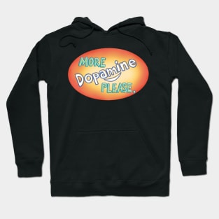 More Dopamine Please Hoodie